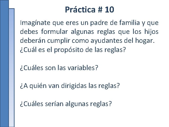 Práctica # 10 Imagínate que eres un padre de familia y que debes formular