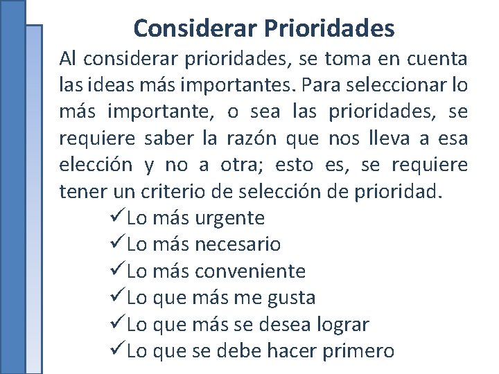 Considerar Prioridades Al considerar prioridades, se toma en cuenta las ideas más importantes. Para