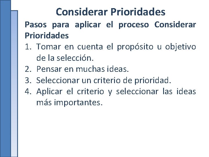 Considerar Prioridades Pasos para aplicar el proceso Considerar Prioridades 1. Tomar en cuenta el