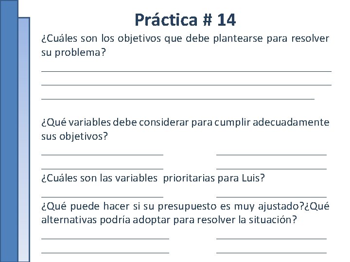 Práctica # 14 ¿Cuáles son los objetivos que debe plantearse para resolver su problema?