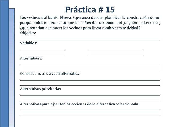 Práctica # 15 Los vecinos del barrio Nueva Esperanza desean planificar la construcción de