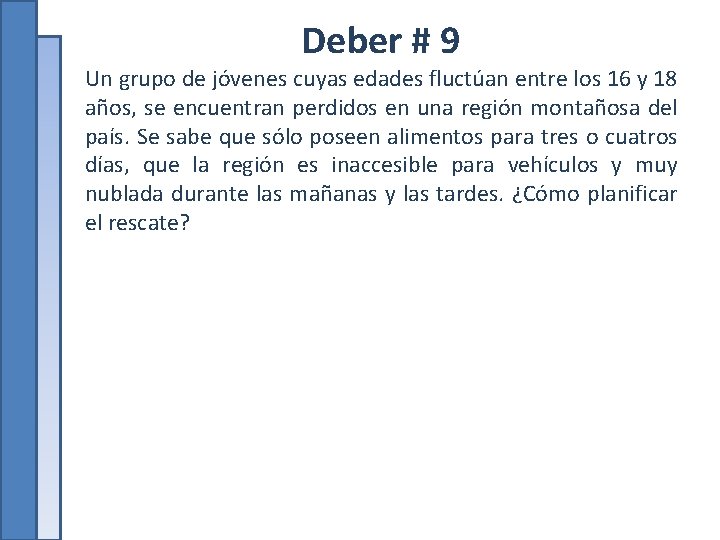 Deber # 9 Un grupo de jóvenes cuyas edades fluctúan entre los 16 y