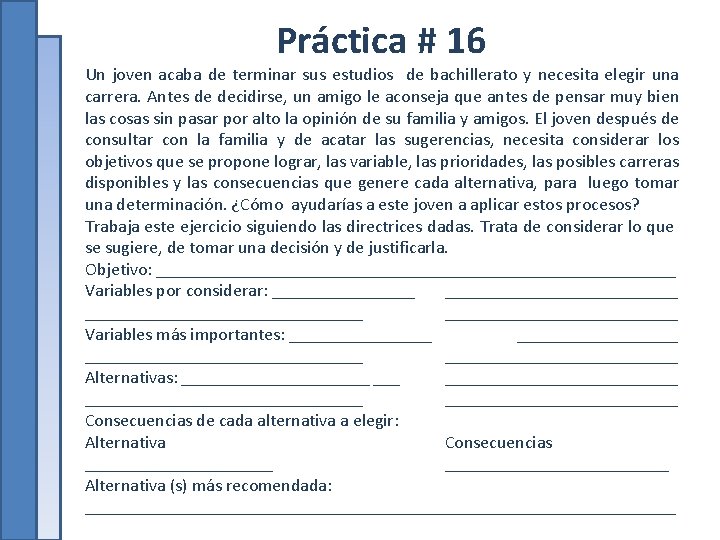 Práctica # 16 Un joven acaba de terminar sus estudios de bachillerato y necesita