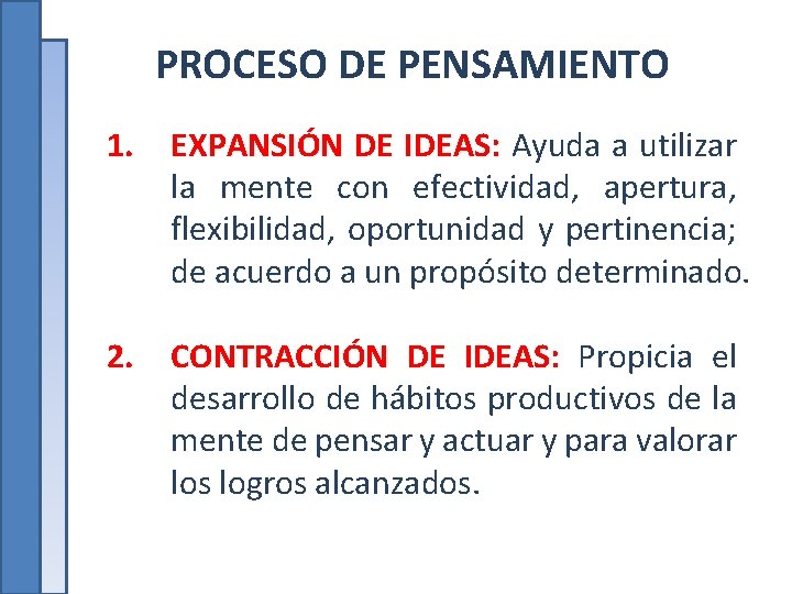 PROCESO DE PENSAMIENTO 1. EXPANSIÓN DE IDEAS: Ayuda a utilizar la mente con efectividad,