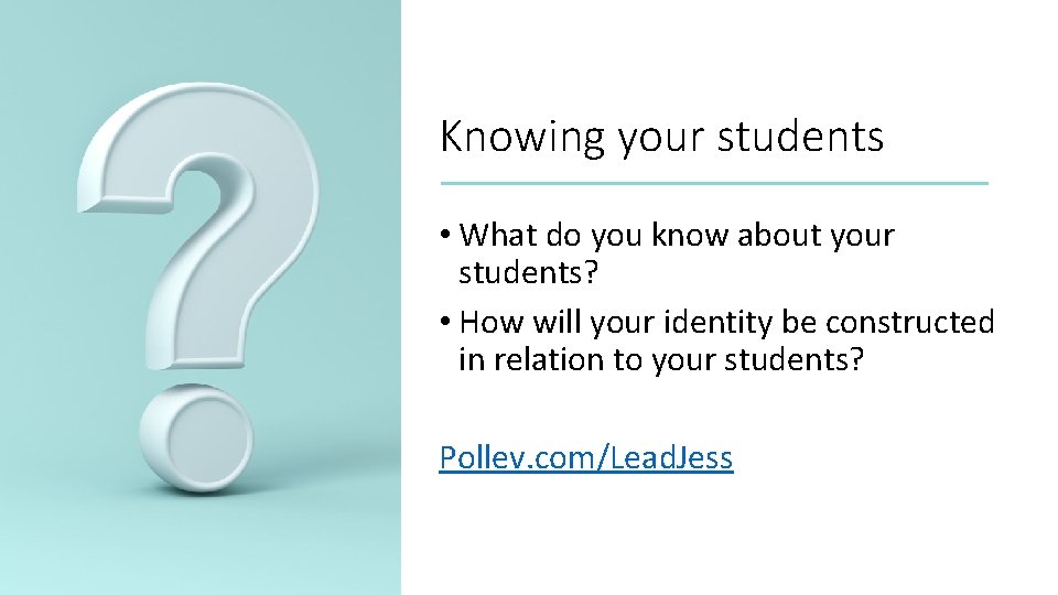 Knowing your students • What do you know about your students? • How will