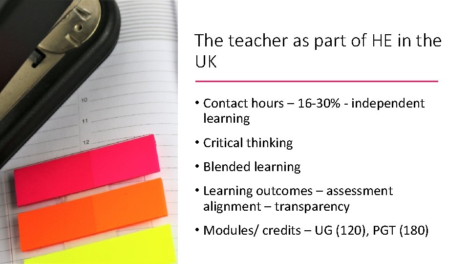 The teacher as part of HE in the UK • Contact hours – 16