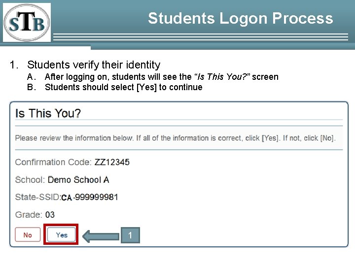 Students Logon Process 1. Students verify their identity A. B. After logging on, students