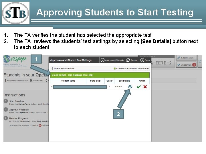 Approving Students to Start Testing 1. 2. The TA verifies the student has selected Approving Students to Start Testing 1. 2. The TA verifies the student has selected