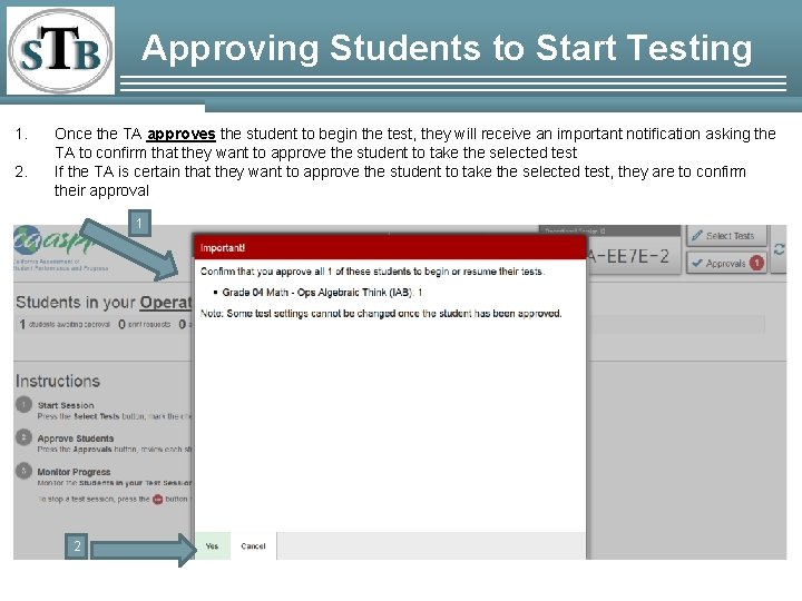 Approving Students to Start Testing 1. 2. Once the TA approves the student to