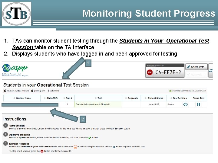 Monitoring Student Progress 1. TAs can monitor student testing through the Students in Your Monitoring Student Progress 1. TAs can monitor student testing through the Students in Your