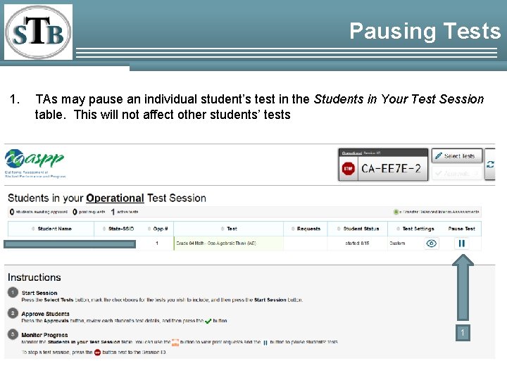 Pausing Tests 1. TAs may pause an individual student’s test in the Students in