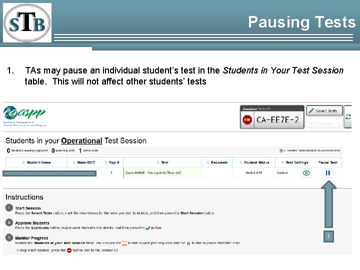 Pausing Tests 1. TAs may pause an individual student’s test in the Students in Pausing Tests 1. TAs may pause an individual student’s test in the Students in