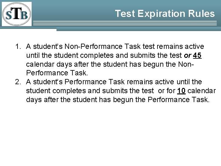 Test Expiration Rules 1. A student’s Non-Performance Task test remains active until the student