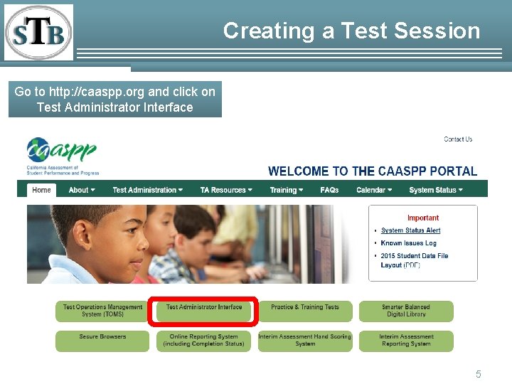 Creating a Test Session Go to http: //caaspp. org and click on Test Administrator