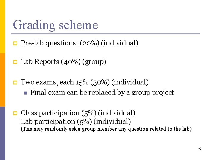 Grading scheme p Pre-lab questions: (20%) (individual) p Lab Reports (40%) (group) p Two