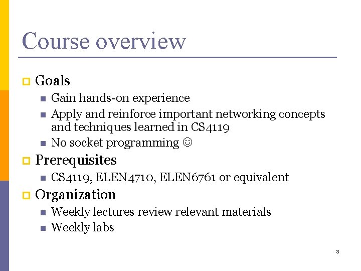 Course overview p Goals n n n p Prerequisites n p Gain hands-on experience