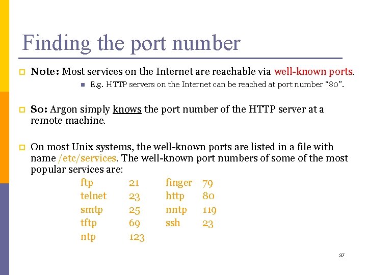 Finding the port number p Note: Most services on the Internet are reachable via