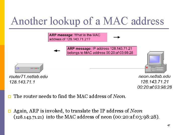 Another lookup of a MAC address p The router needs to find the MAC