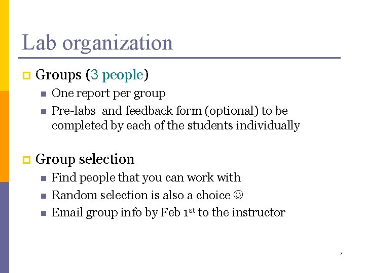 Lab organization p Groups (3 people) n n p One report per group Pre-labs