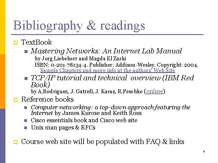 Bibliography & readings p Text. Book n Mastering Networks: An Internet Lab Manual by