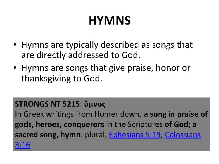 HYMNS • Hymns are typically described as songs that are directly addressed to God.