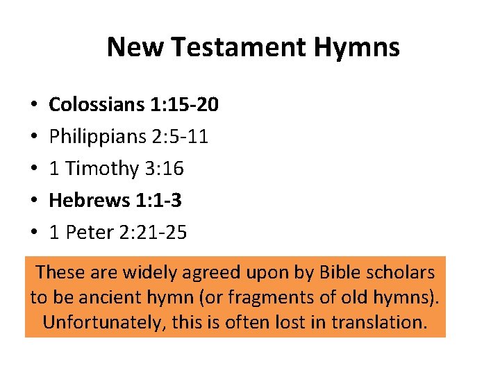 New Testament Hymns • • • Colossians 1: 15 -20 Philippians 2: 5 -11