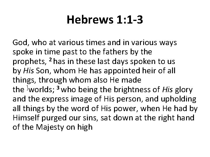 Hebrews 1: 1 -3 God, who at various times and in various ways spoke