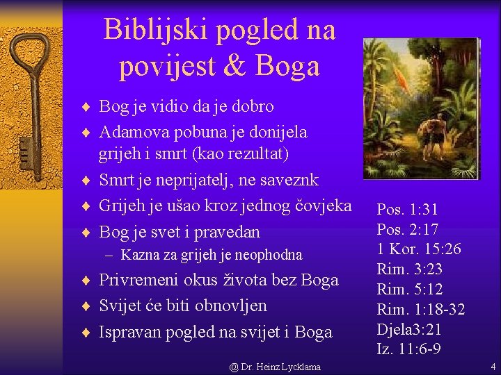 Biblijski pogled na povijest & Boga ¨ Bog je vidio da je dobro ¨