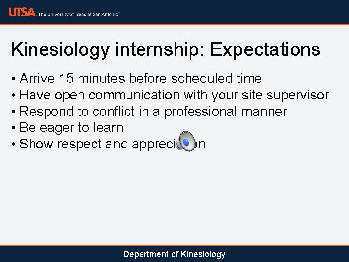 Kinesiology internship: Expectations • Arrive 15 minutes before scheduled time • Have open communication