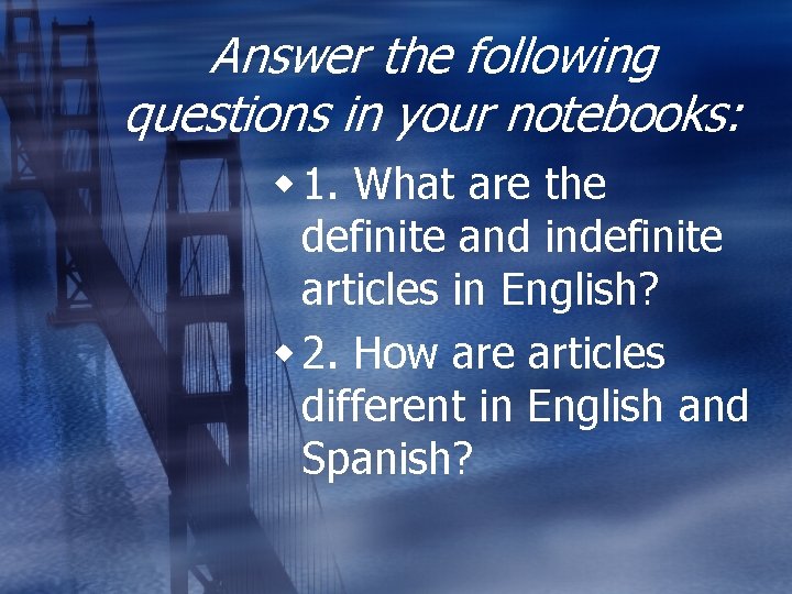 Answer the following questions in your notebooks: w 1. What are the definite and
