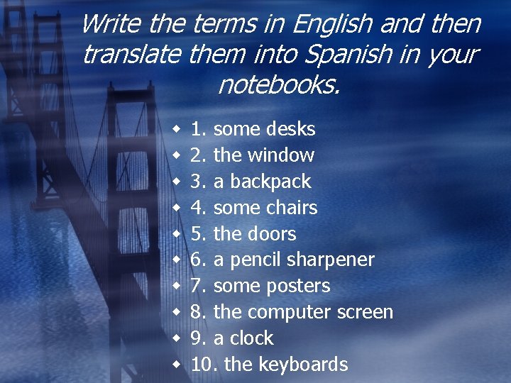 Write the terms in English and then translate them into Spanish in your notebooks.