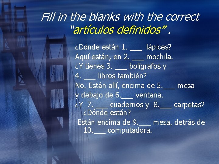 Fill in the blanks with the correct “artículos definidos”. ¿Dónde están 1. ___ lápices?