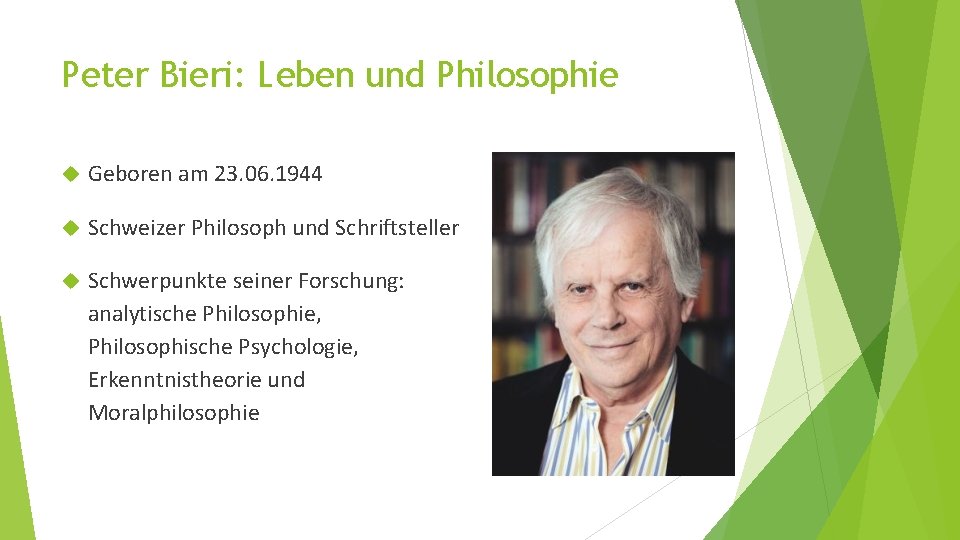 Peter Bieri: Leben und Philosophie Geboren am 23. 06. 1944 Schweizer Philosoph und Schriftsteller