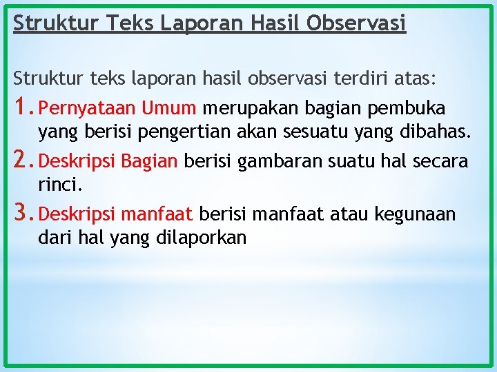Struktur Teks Laporan Hasil Observasi Struktur teks laporan hasil observasi terdiri atas: 1. Pernyataan