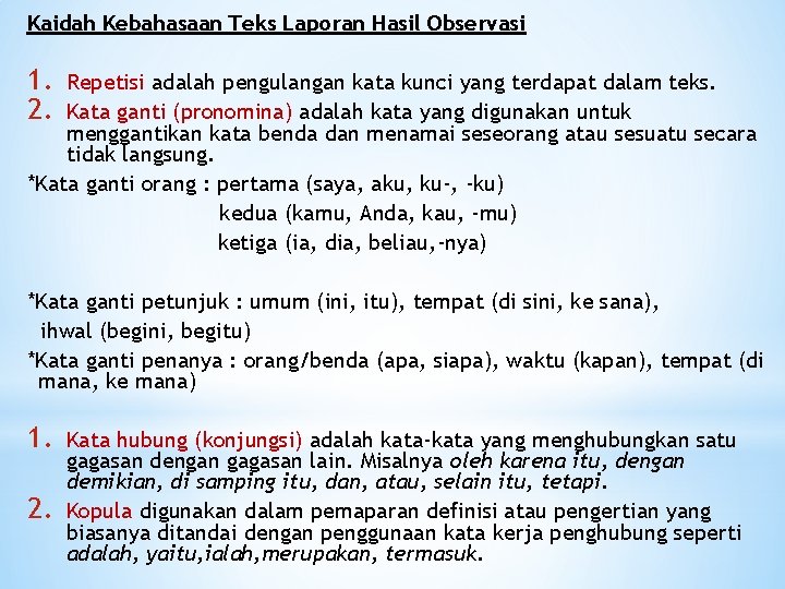 Kaidah Kebahasaan Teks Laporan Hasil Observasi 1. 2. Repetisi adalah pengulangan kata kunci yang