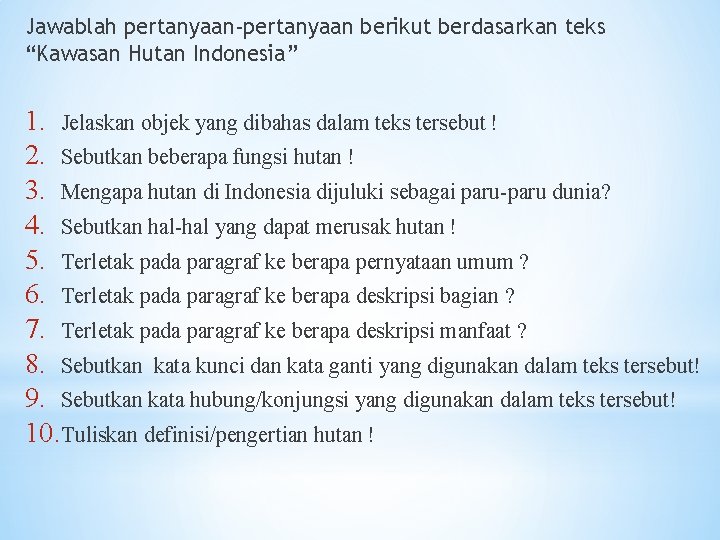 Jawablah pertanyaan-pertanyaan berikut berdasarkan teks “Kawasan Hutan Indonesia” 1. Jelaskan objek yang dibahas dalam