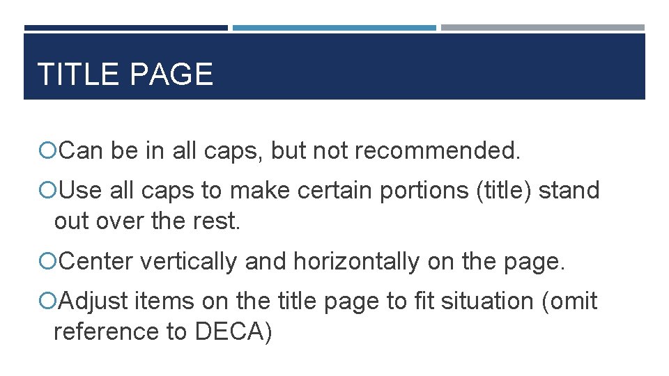 TITLE PAGE Can be in all caps, but not recommended. Use all caps to