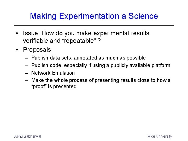 Making Experimentation a Science • Issue: How do you make experimental results verifiable and