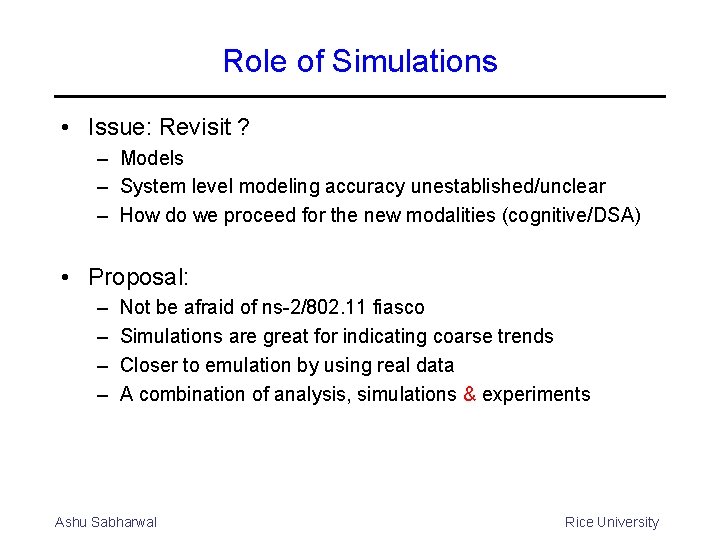 Role of Simulations • Issue: Revisit ? – Models – System level modeling accuracy