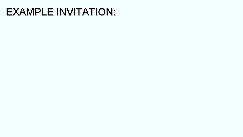 EXAMPLE INVITATION: 