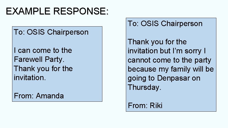EXAMPLE RESPONSE: To: OSIS Chairperson I can come to the Farewell Party. Thank you
