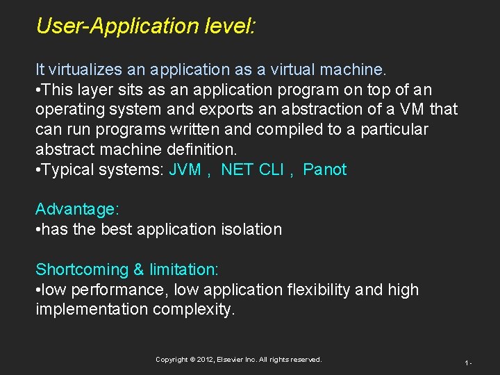 User-Application level: It virtualizes an application as a virtual machine. • This layer sits