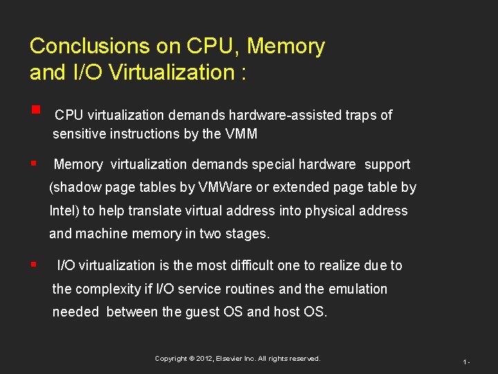 Conclusions on CPU, Memory and I/O Virtualization : § § CPU virtualization demands hardware-assisted