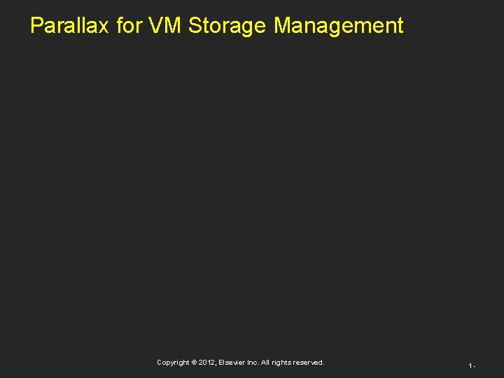 Parallax for VM Storage Management Copyright © 2012, Elsevier Inc. All rights reserved. 1
