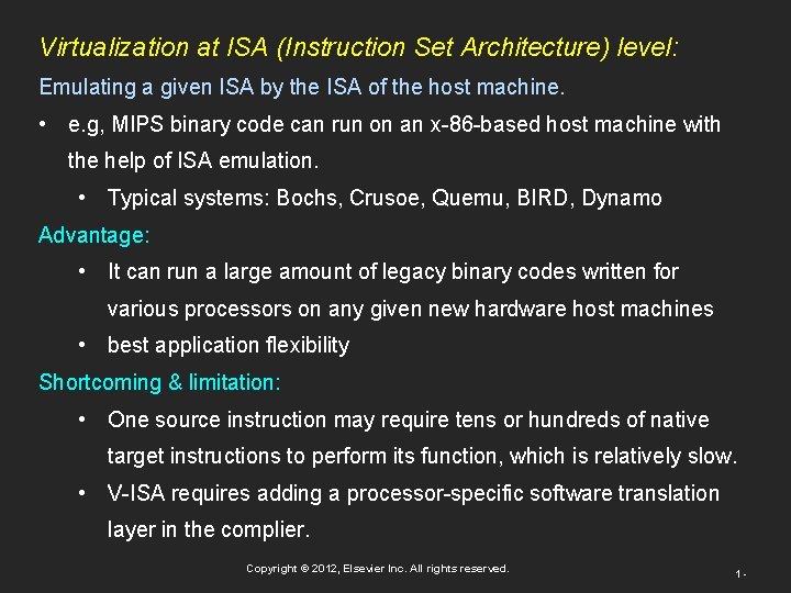 Virtualization at ISA (Instruction Set Architecture) level: Emulating a given ISA by the ISA