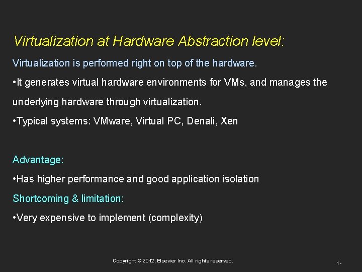 Virtualization at Hardware Abstraction level: Virtualization is performed right on top of the hardware.
