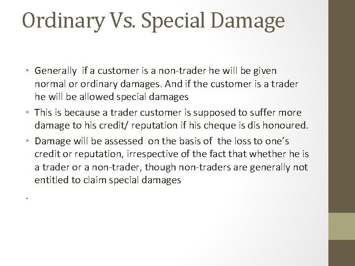 Ordinary Vs. Special Damage • Generally if a customer is a non-trader he will