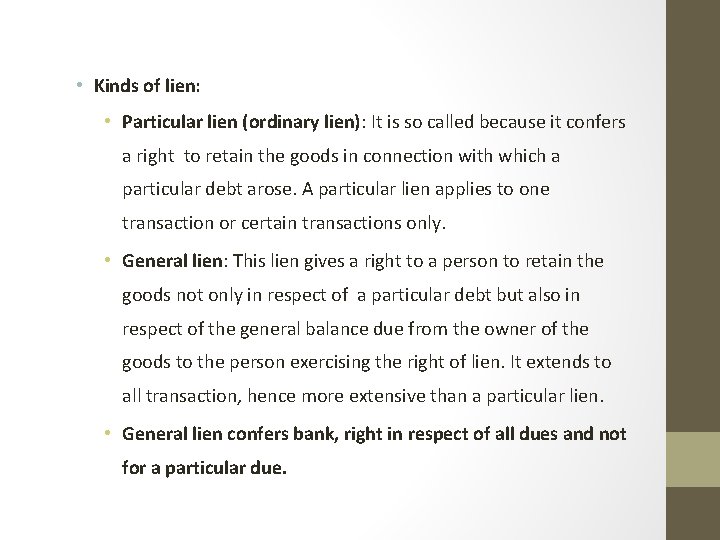  • Kinds of lien: • Particular lien (ordinary lien): It is so called