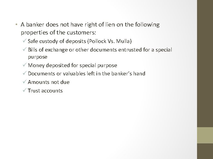  • A banker does not have right of lien on the following properties