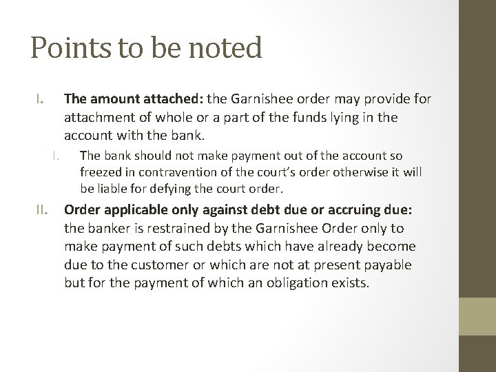 Points to be noted I. The amount attached: the Garnishee order may provide for